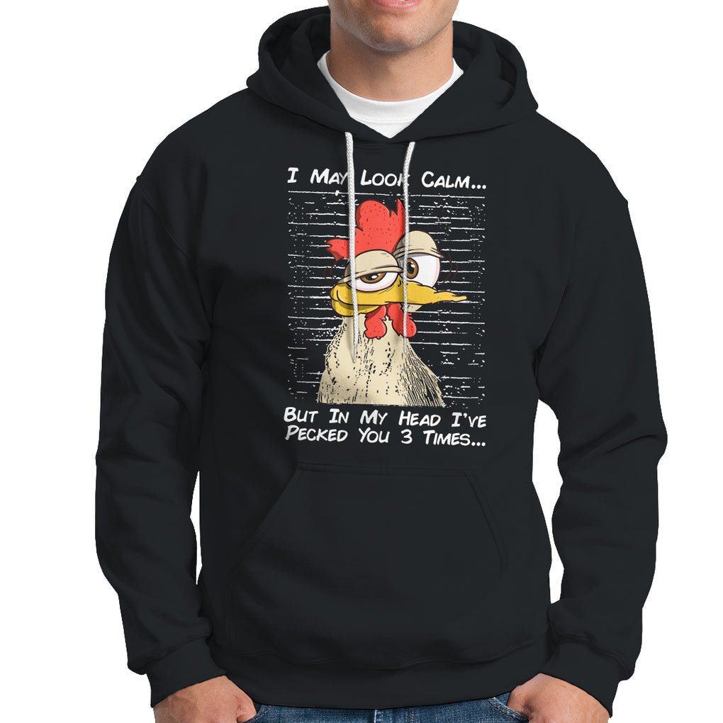 I May Look Calm But In My Head I've Pecked You 3 Times Chicken Lover Hoodie TS09 Dark Heather Printyourwear