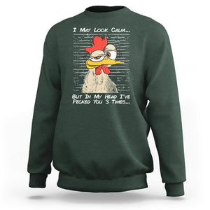 I May Look Calm But In My Head I've Pecked You 3 Times Chicken Lover Sweatshirt TS09 Printyourwear