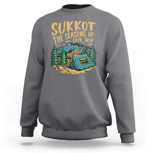 Sukkot Sweatshirt The Season Of Our Joy Jewish Holiday TS09 Charcoal Print Your Wear