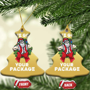 Funny Xmas Christmas Ornament I've Got Your Package Santa Gymer TS09 Christmas Tree Gold Print Your Wear