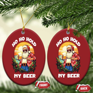 Xmas In Hawaii Christmas Ornament Ho Ho Hold My Beer Cool Santa Sunglass TS09 Oval Red Print Your Wear