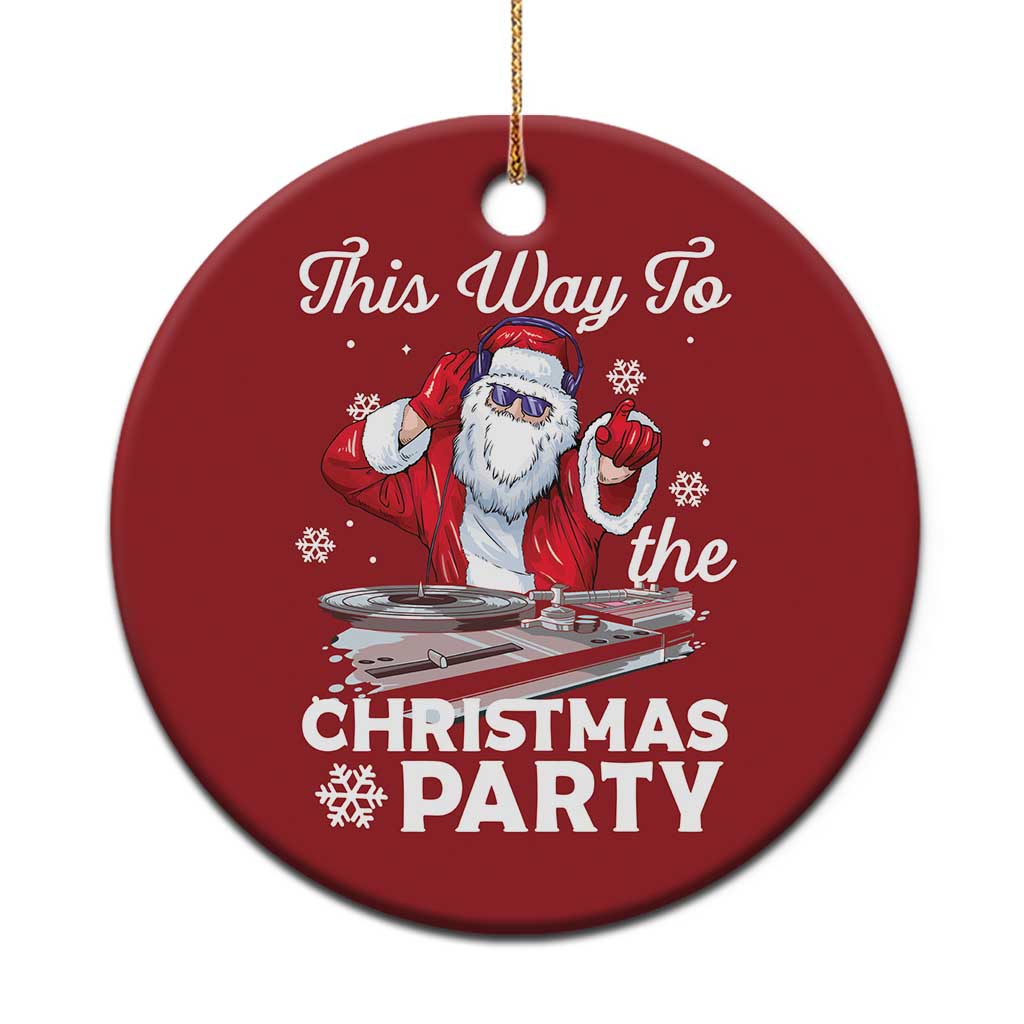 This Way to The Christmas Party Cool Santa DJ Christmas Ornament TS09 Print Your Wear