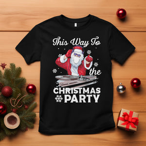 This Way to The Christmas Party Cool Santa DJ T Shirt TS09 Black Printyourwear