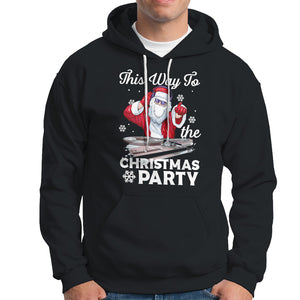 This Way to The Christmas Party Cool Santa DJ Hoodie TS09 Black Printyourwear