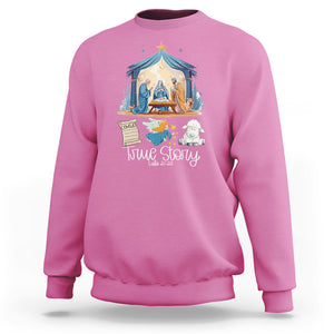 True Story Nativity Christmas Baby God Jesus Christian Sweatshirt TS09 Azalea Printyourwear