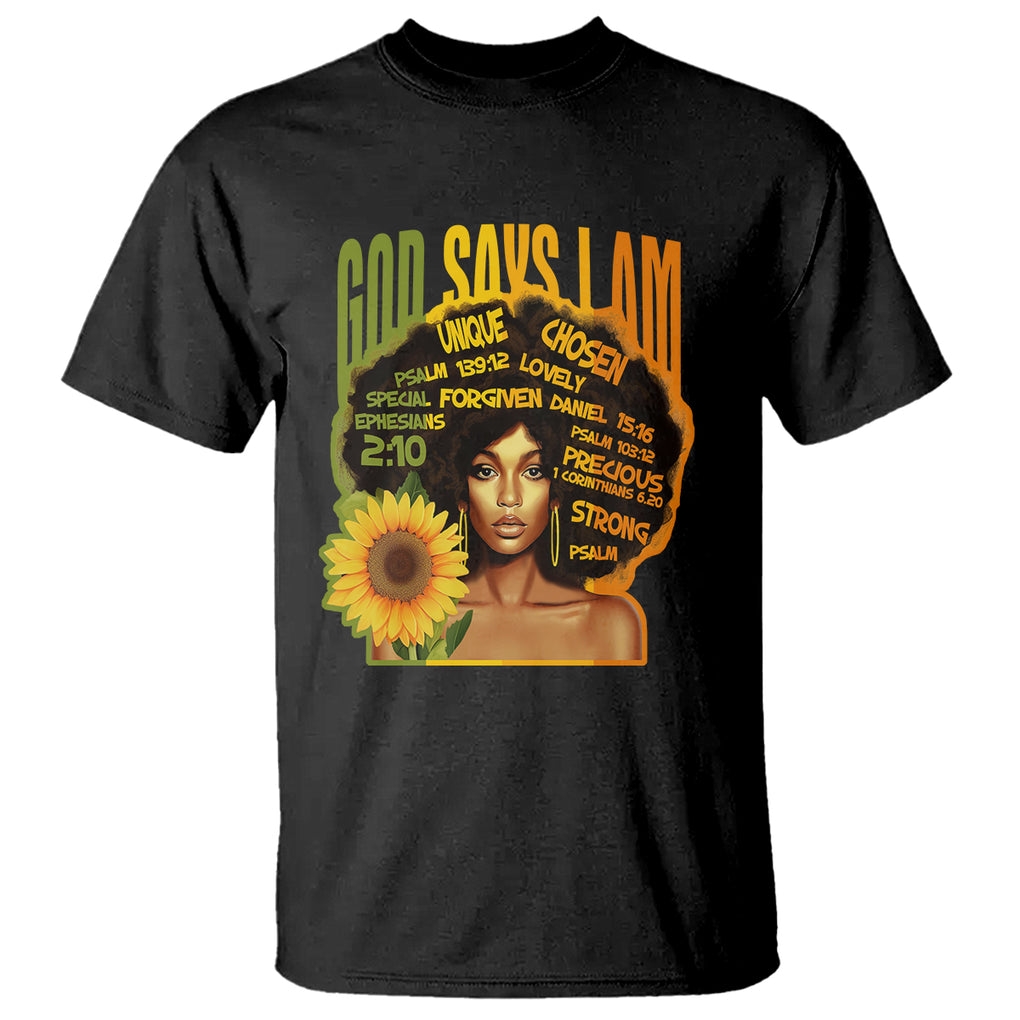 God Says I Am Melanin Strong Unique Black Women Sunflower T Shirt TS09 Black Printyourwear