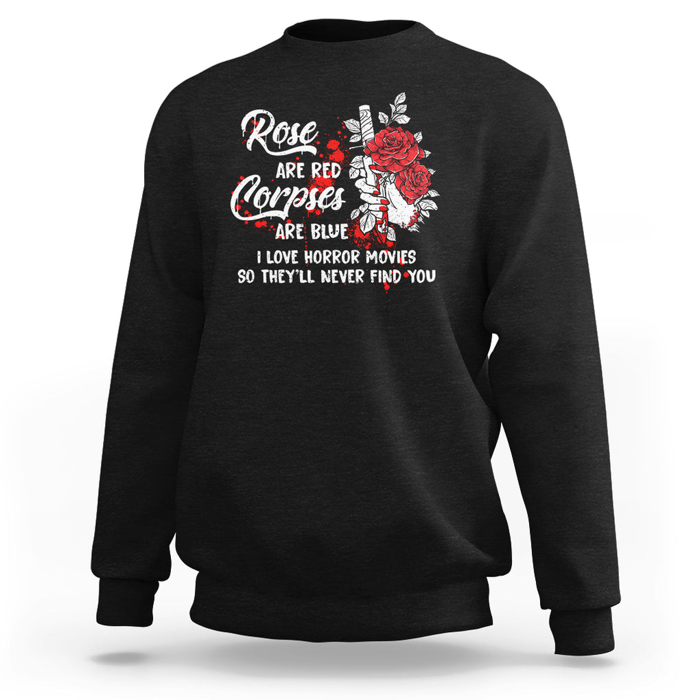 Valentine's Day Sweatshirt Roses Are Red Corpses Are Blue Horror Rose Bloody TS09 Black Printyourwear