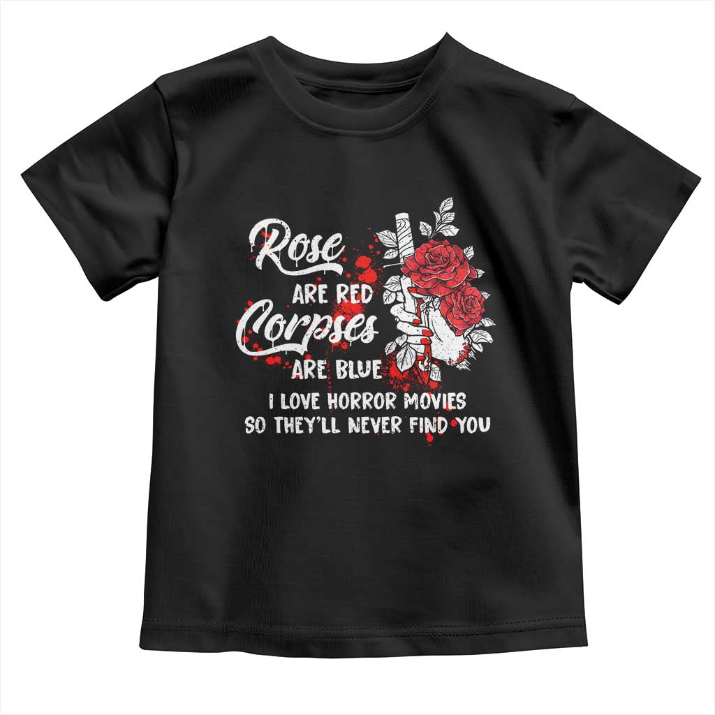 Valentine's Day Toddler T Shirt Roses Are Red Corpses Are Blue Horror Rose Bloody TS09 Black Print Your Wear