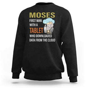 Funny Passover Sweatshirt Moses First Man With A Tablet Who Downloaded Data From The Cloud TS09 Black Printyourwear