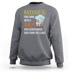 Funny Passover Sweatshirt Moses First Man With A Tablet Who Downloaded Data From The Cloud TS09 Charcoal Printyourwear