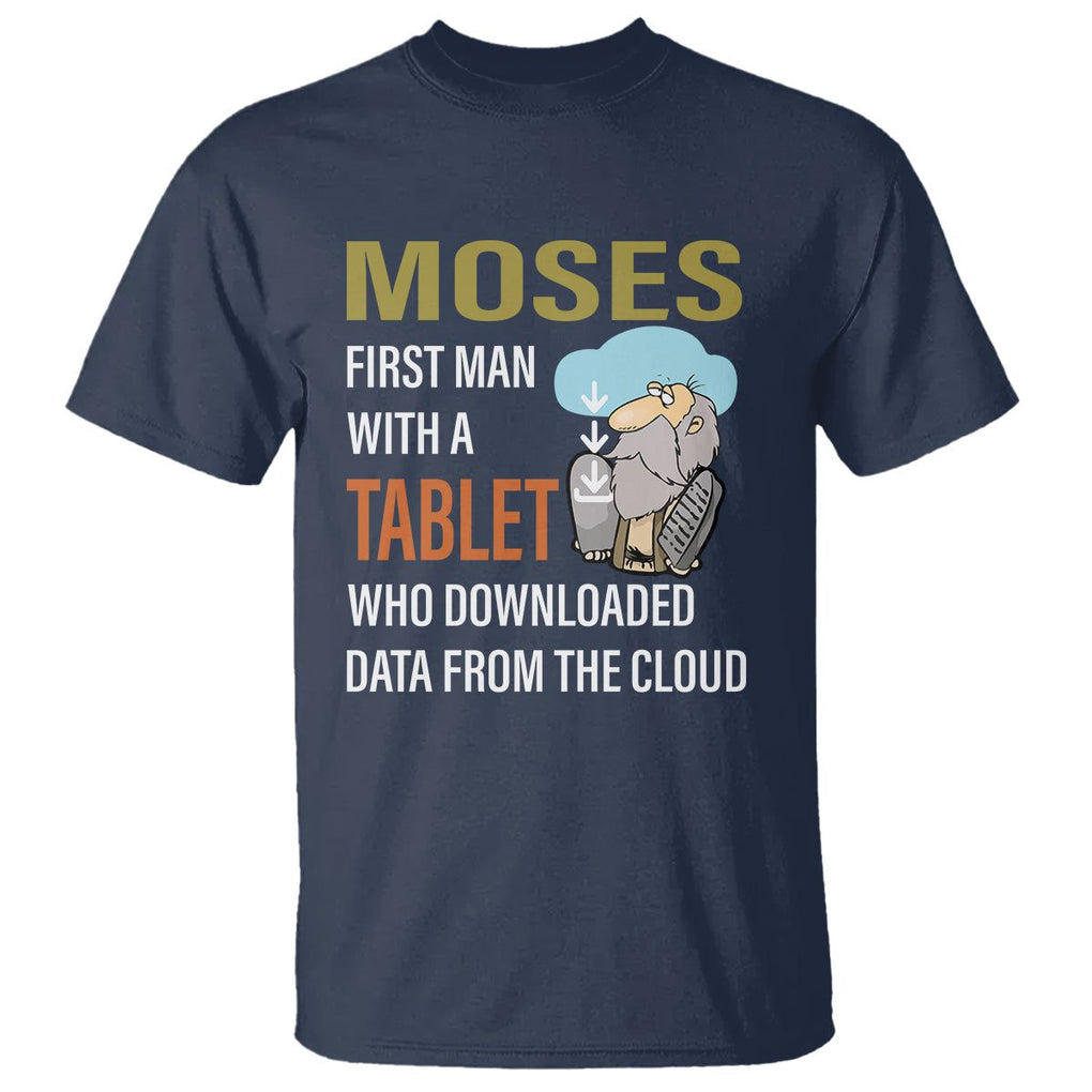 Funny Passover T Shirt Moses First Man With A Tablet Who Downloaded Data From The Cloud TS09 Navy Printyourwear