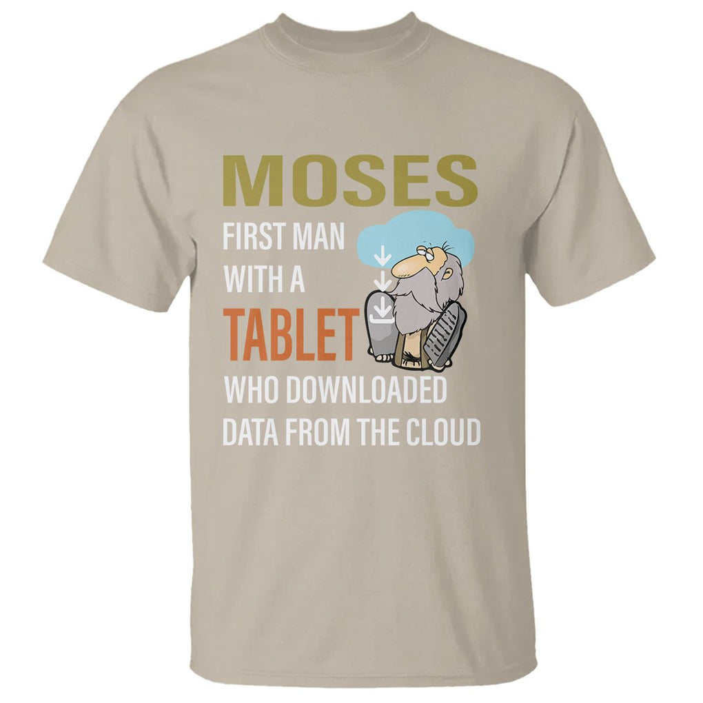 Funny Passover T Shirt Moses First Man With A Tablet Who Downloaded Data From The Cloud TS09 Sand Printyourwear