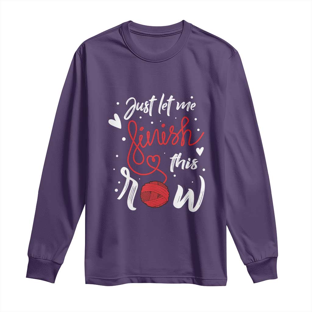 Funny Crochet Long Sleeve Shirt Just Let Me Finish This Row TS09 Purple Print Your Wear