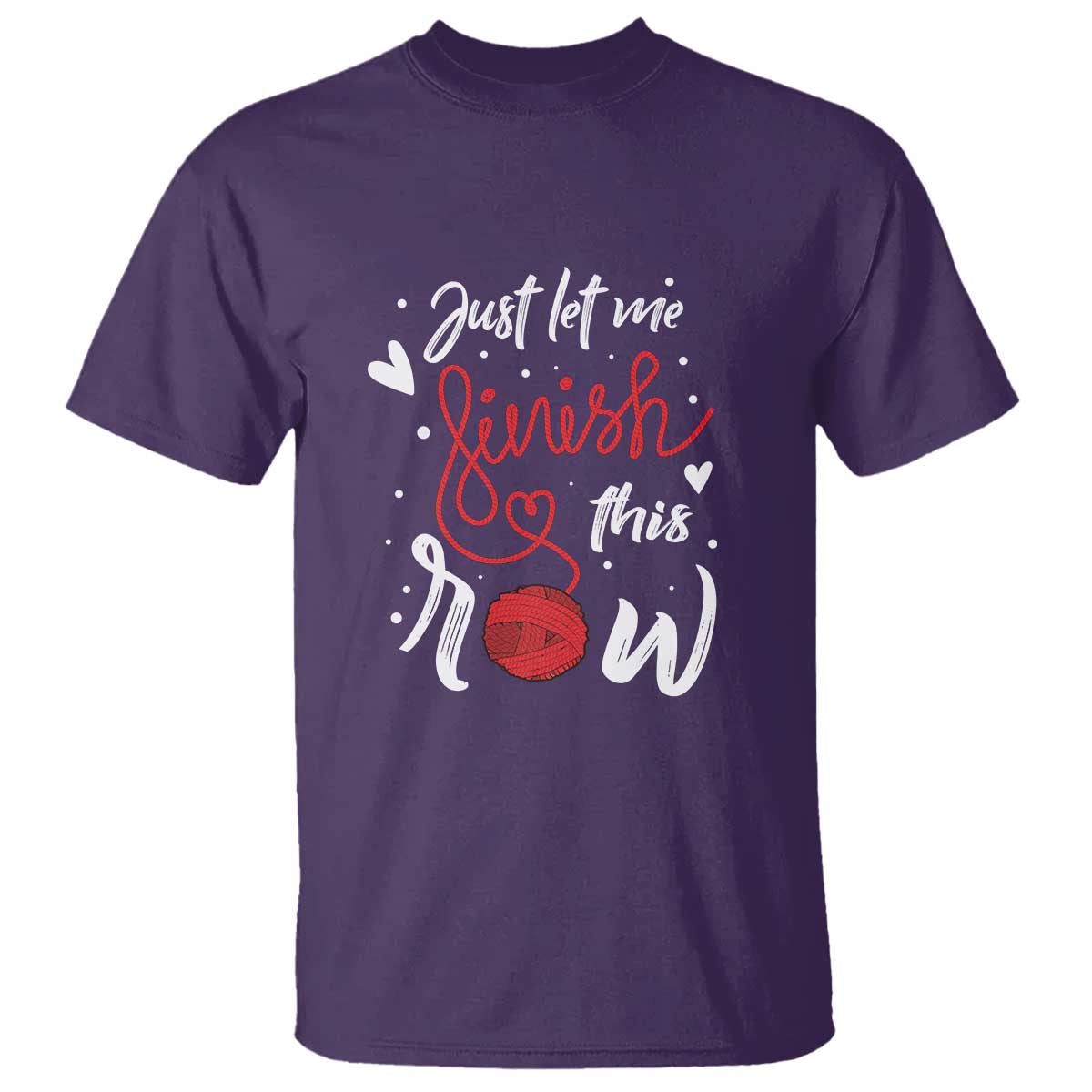 Funny Crochet T Shirt Just Let Me Finish This Row TS09 Purple Print Your Wear