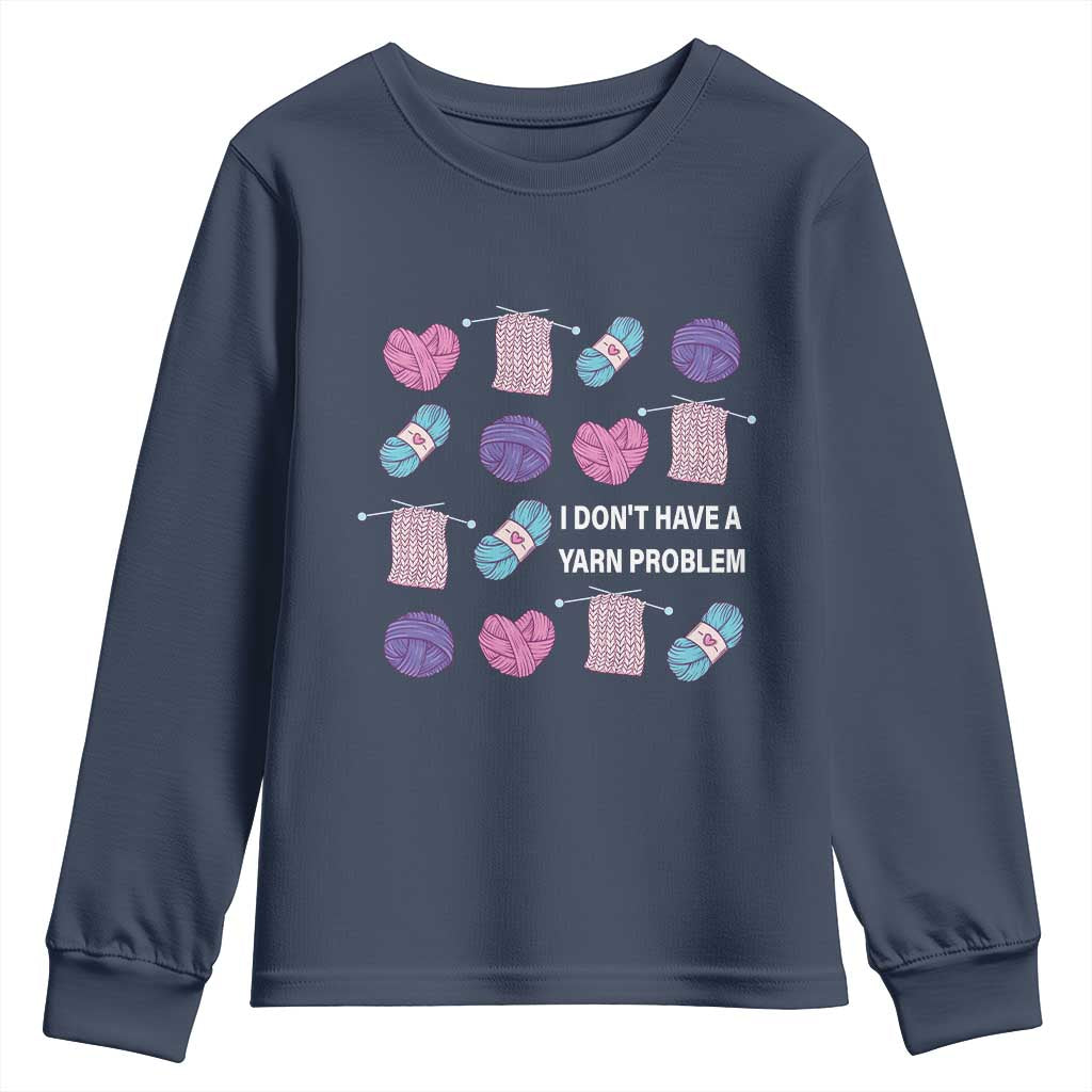 Funny Crochet Youth Sweatshirt I Don't Have A Yarn Problem Yarn Collecting TS09 Navy Print Your Wear
