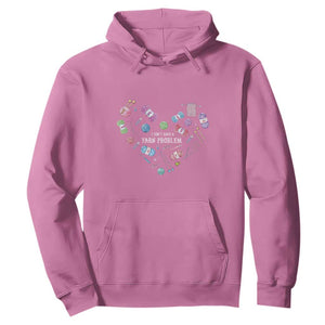 Funny Crochet Hoodie I Don't Have A Yarn Problem Yarn Collecting Knitting TS09 Azalea Print Your Wear