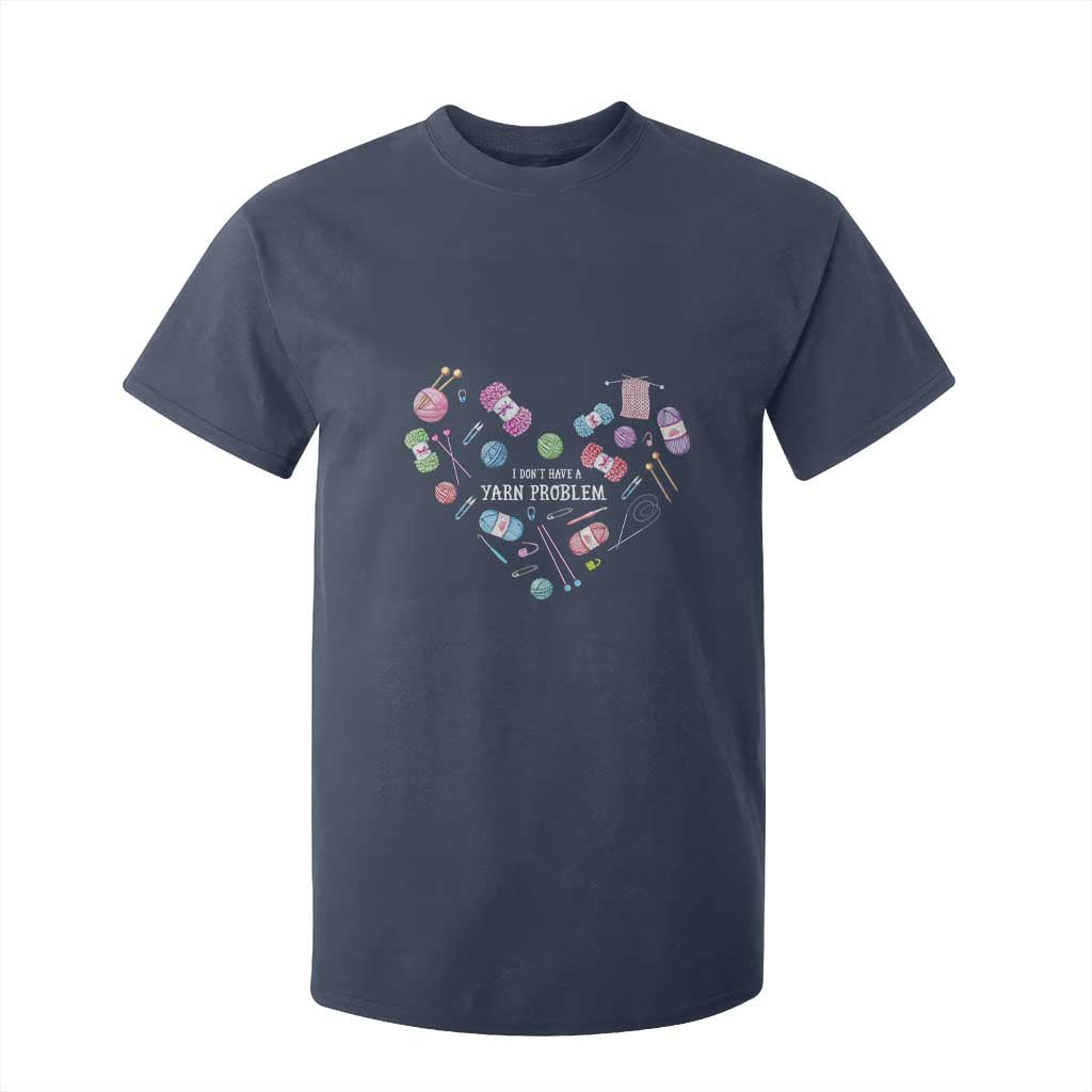 Funny Crochet T Shirt For Kid I Don't Have A Yarn Problem Yarn Collecting Knitting TS09 Navy Print Your Wear