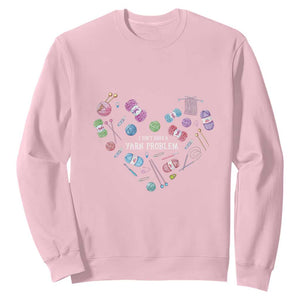 Funny Crochet Sweatshirt I Don't Have A Yarn Problem Yarn Collecting Knitting TS09 Light Pink Print Your Wear