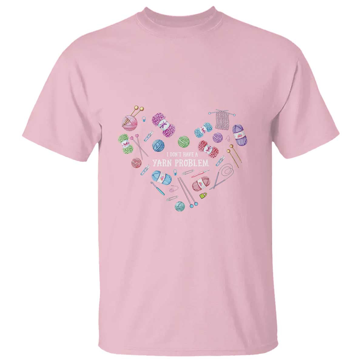 Funny Crochet T Shirt I Don't Have A Yarn Problem Yarn Collecting Knitting TS09 Light Pink Print Your Wear