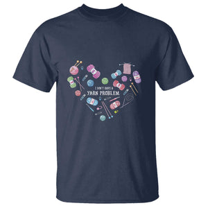 Funny Crochet T Shirt I Don't Have A Yarn Problem Yarn Collecting Knitting TS09 Navy Print Your Wear