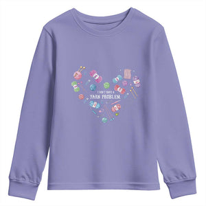 Funny Crochet Youth Sweatshirt I Don't Have A Yarn Problem Yarn Collecting Knitting TS09 Violet Print Your Wear