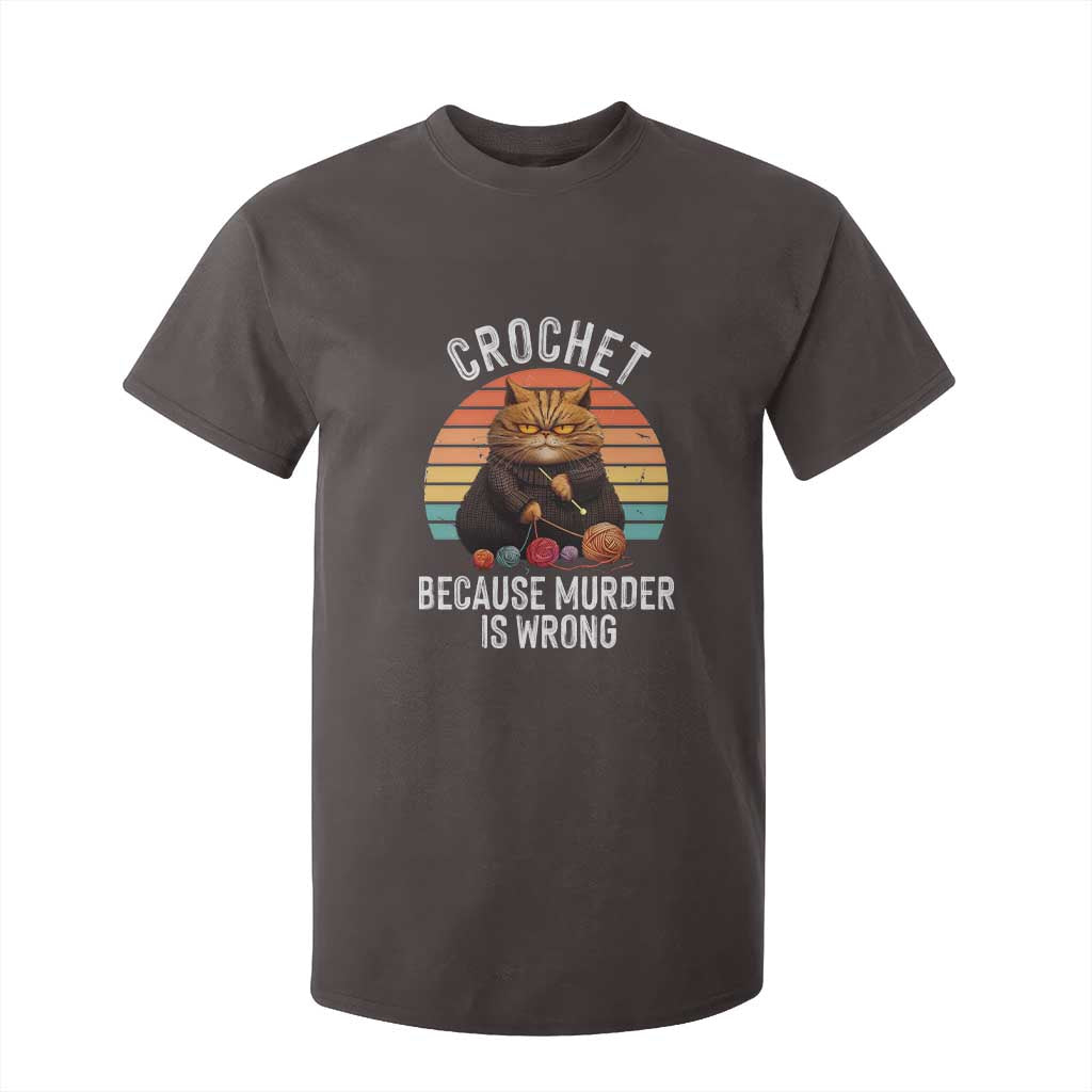 Funny Crochet Cat T Shirt For Kid Because Murder Is Wrong TS09 Dark Chocolate Print Your Wear