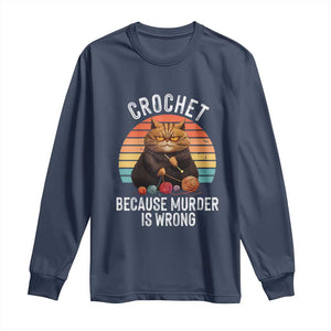 Funny Crochet Cat Long Sleeve Shirt Because Murder Is Wrong TS09 Navy Print Your Wear