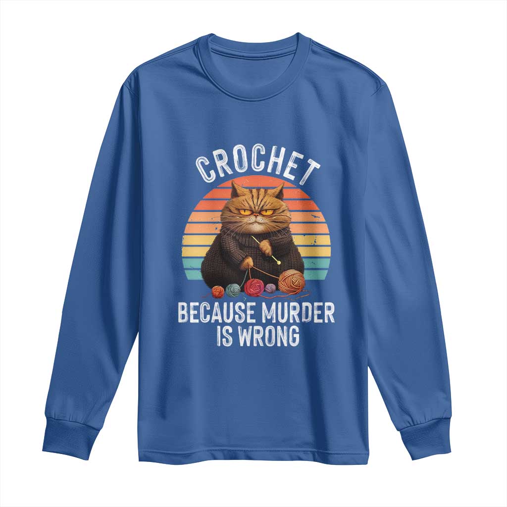 Funny Crochet Cat Long Sleeve Shirt Because Murder Is Wrong TS09 Royal Blue Print Your Wear