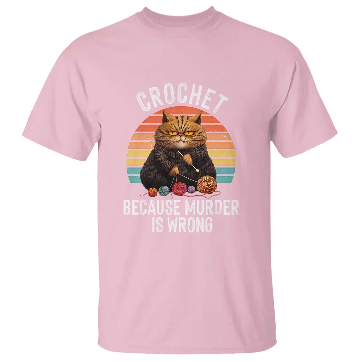 Funny Crochet Cat T Shirt Because Murder Is Wrong TS09 Light Pink Print Your Wear