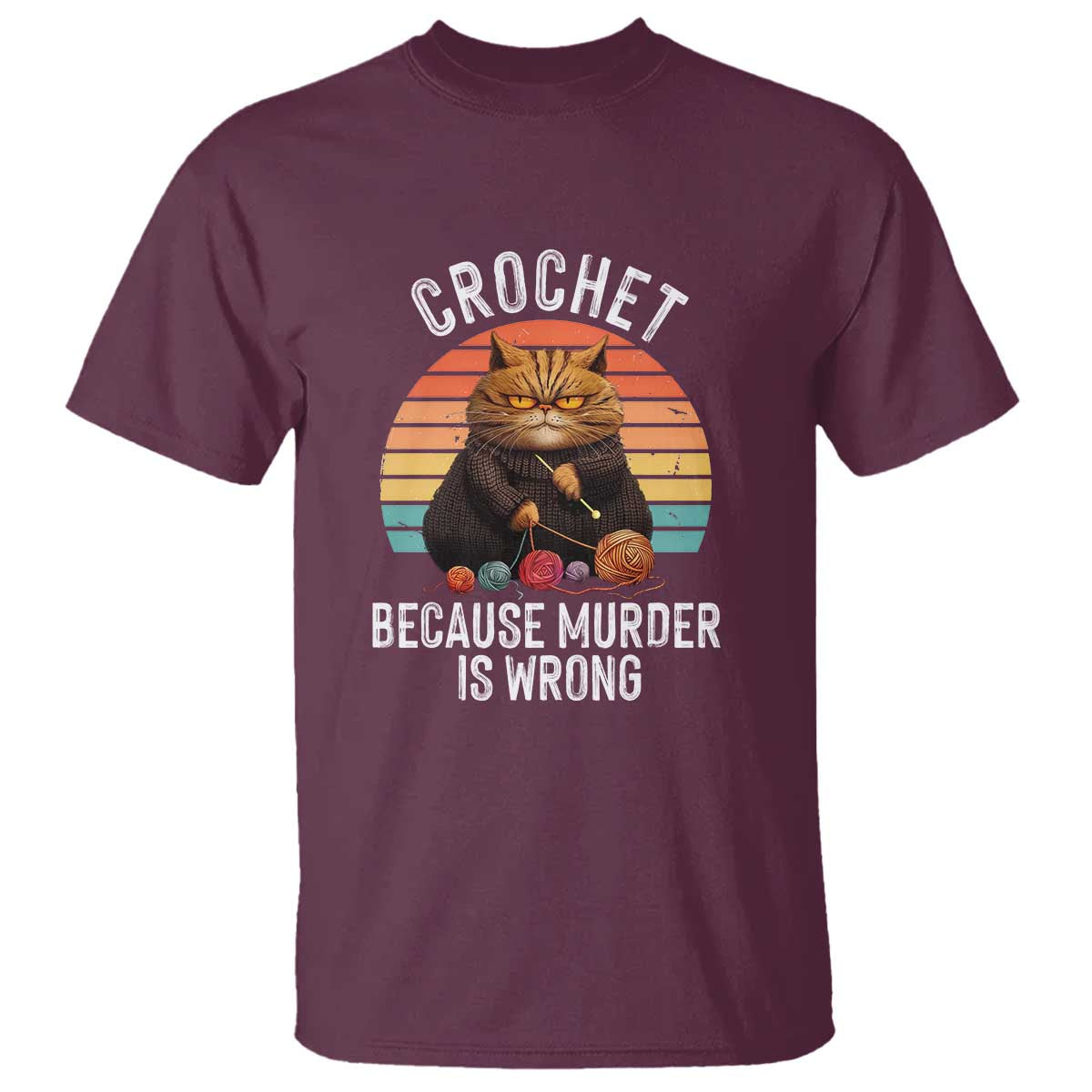 Funny Crochet Cat T Shirt Because Murder Is Wrong TS09 Maroon Print Your Wear