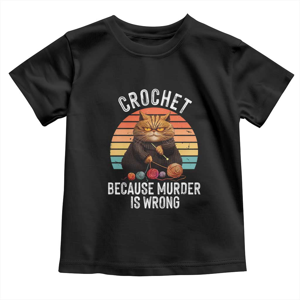 Funny Crochet Cat Toddler T Shirt Because Murder Is Wrong TS09 Black Print Your Wear
