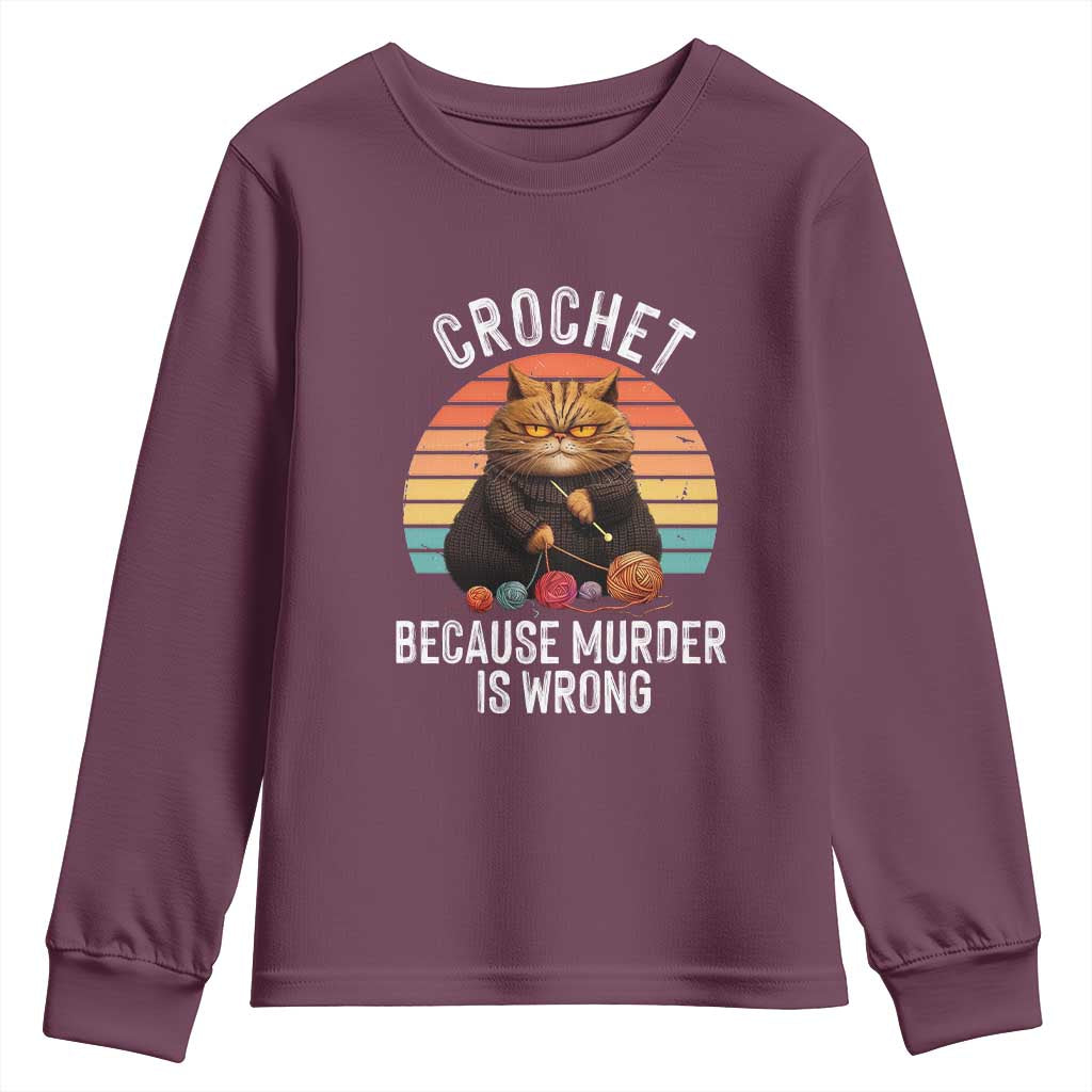 Funny Crochet Cat Youth Sweatshirt Because Murder Is Wrong TS09 Maroon Print Your Wear