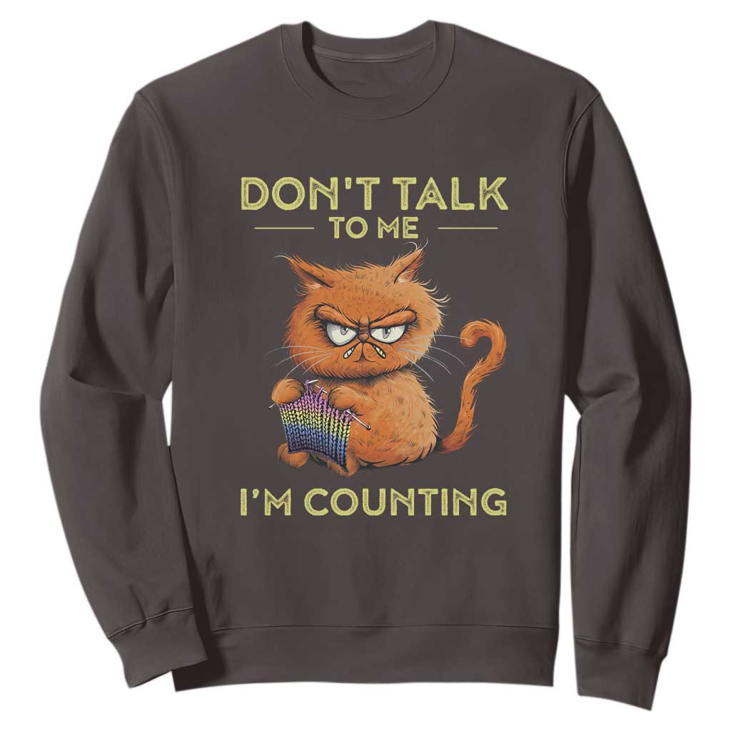 Funny Crochet Cat Sweatshirt Don't Talk To Me I'm Counting TS09 Dark Chocolate Print Your Wear