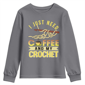 Funny I Just Need Coffee and My Crochet Youth Sweatshirt TS09 Charcoal Print Your Wear