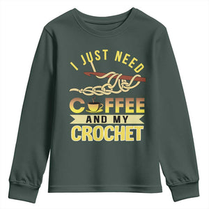 Funny I Just Need Coffee and My Crochet Youth Sweatshirt TS09 Dark Forest Green Print Your Wear