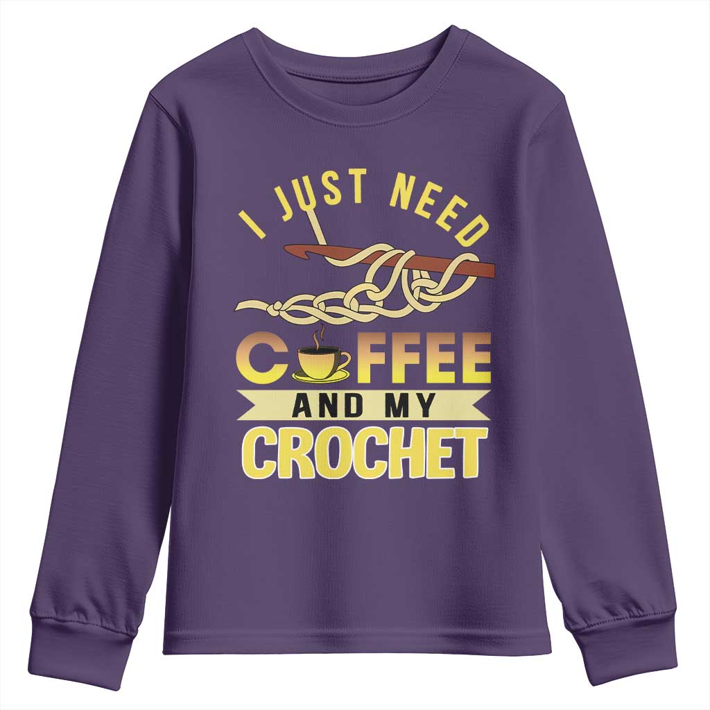 Funny I Just Need Coffee and My Crochet Youth Sweatshirt TS09 Purple Print Your Wear
