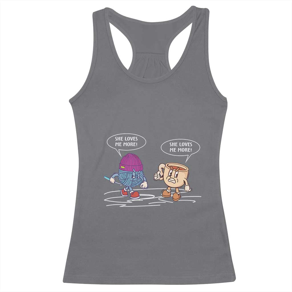 Funny Crochet Coffee Lover Racerback Tank Top She Loves Me More TS09 Charcoal Print Your Wear