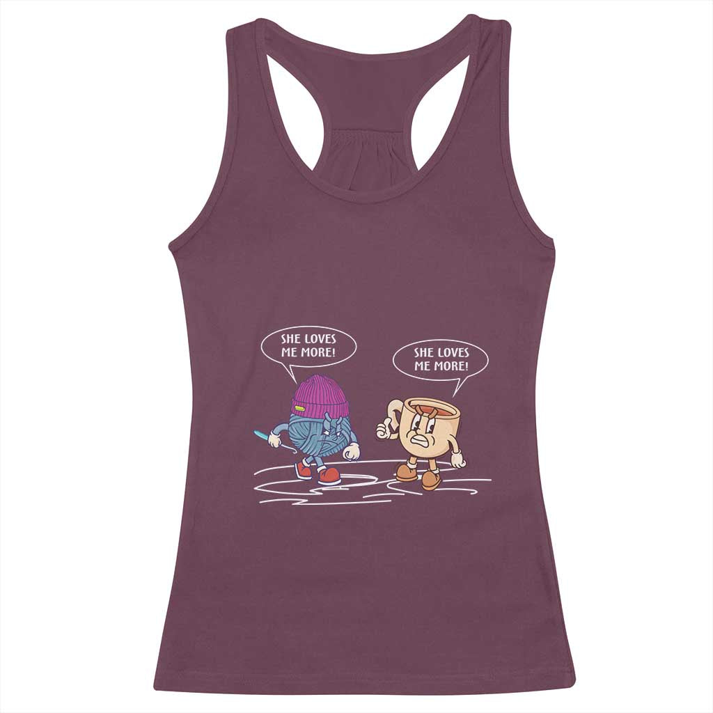 Funny Crochet Coffee Lover Racerback Tank Top She Loves Me More TS09 Maroon Print Your Wear