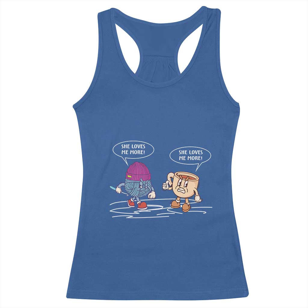 Funny Crochet Coffee Lover Racerback Tank Top She Loves Me More TS09 Royal Blue Print Your Wear