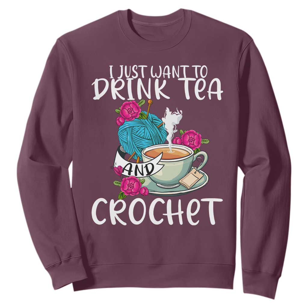 Just Want To Drink Tea And Crochet Sweatshirt TS09 Maroon Print Your Wear
