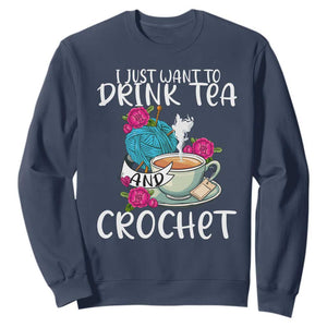 Just Want To Drink Tea And Crochet Sweatshirt TS09 Navy Print Your Wear