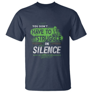 Mental Health Awareness T Shirt You Don't Have To Struggle In Silence TS09 Navy Printyourwear