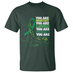 Mental Health Awareness T Shirt You Are Worthy Loved Needed Enough Green Ribbon TS09 Dark Forest Green Printyourwear