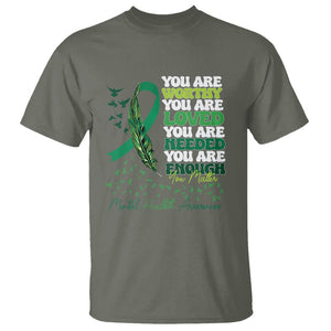 Mental Health Awareness T Shirt You Are Worthy Loved Needed Enough Green Ribbon TS09 Military Green Printyourwear