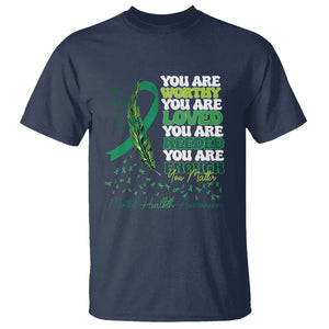 Mental Health Awareness T Shirt You Are Worthy Loved Needed Enough Green Ribbon TS09 Navy Printyourwear