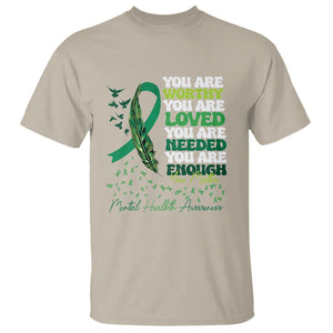 Mental Health Awareness T Shirt You Are Worthy Loved Needed Enough Green Ribbon TS09 Sand Printyourwear