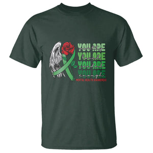 Mental Health Awareness T Shirt You Are Worthy Loved Needed Enough Typoghaphy TS09 Dark Forest Green Printyourwear