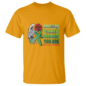 Mental Health Awareness T Shirt You Are Worthy Loved Needed Enough Typoghaphy TS09 Gold Printyourwear