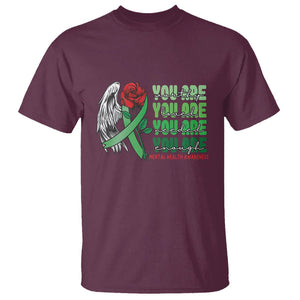 Mental Health Awareness T Shirt You Are Worthy Loved Needed Enough Typoghaphy TS09 Maroon Printyourwear