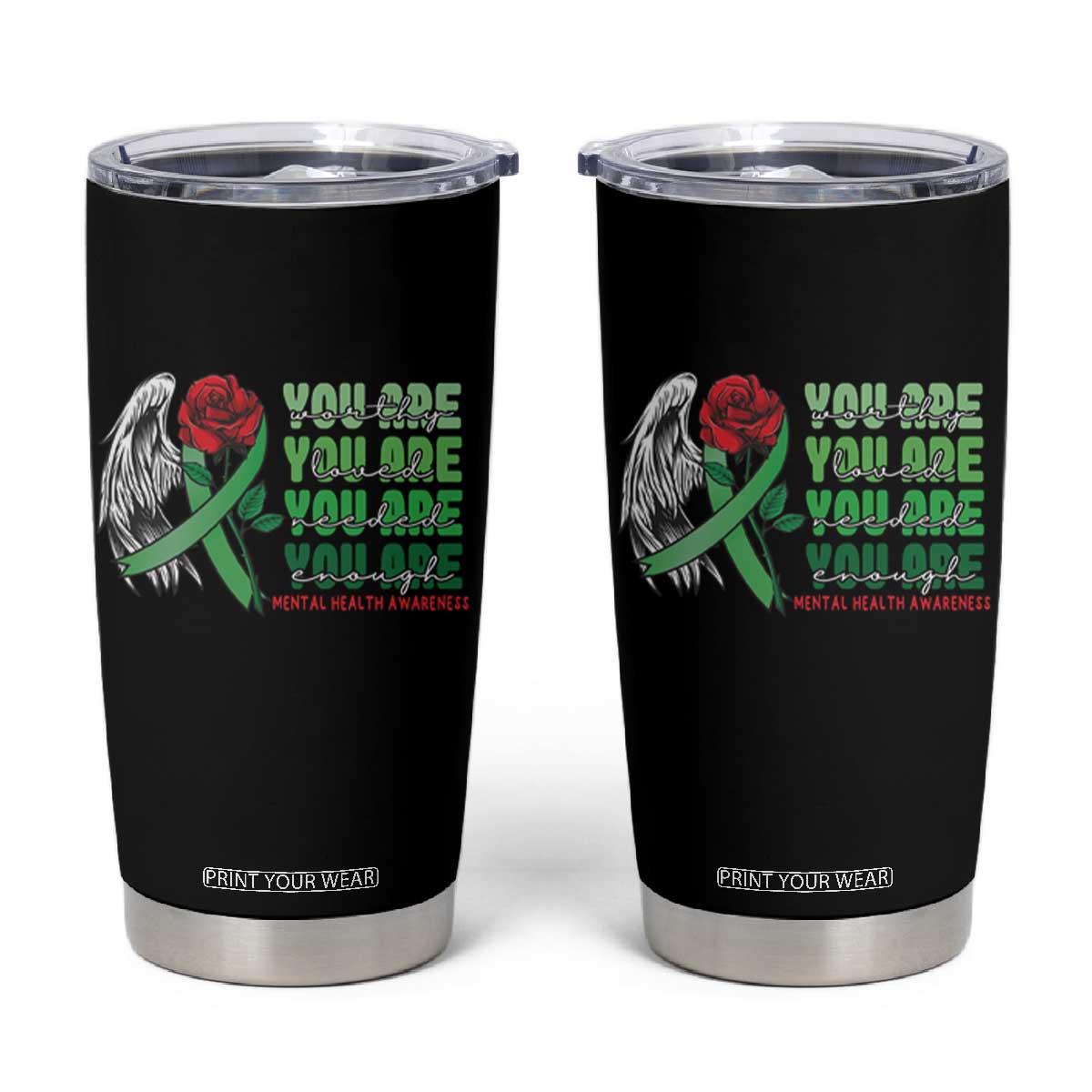 Mental Health Awareness Tumbler Cup You Are Worthy Loved Needed Enough Typoghaphy TS09 Black Print Your Wear